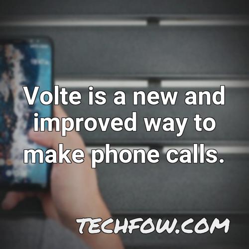 volte is a new and improved way to make phone calls