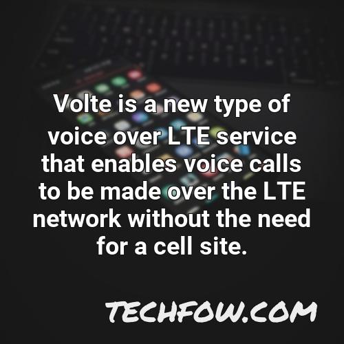 volte is a new type of voice over lte service that enables voice calls to be made over the lte network without the need for a cell site