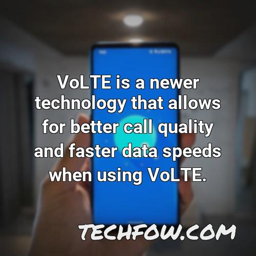 volte is a newer technology that allows for better call quality and faster data speeds when using volte