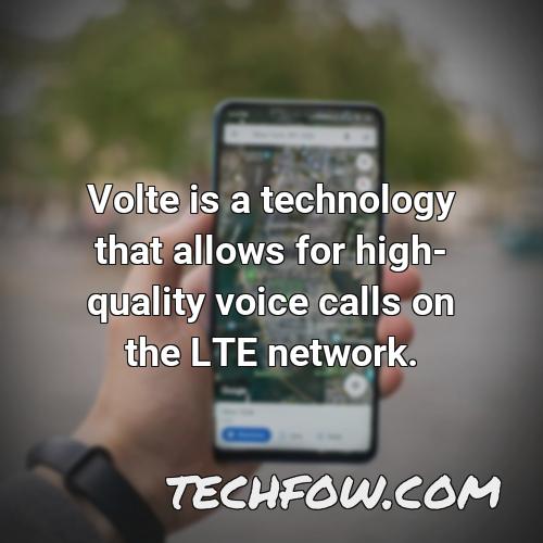 volte is a technology that allows for high quality voice calls on the lte network