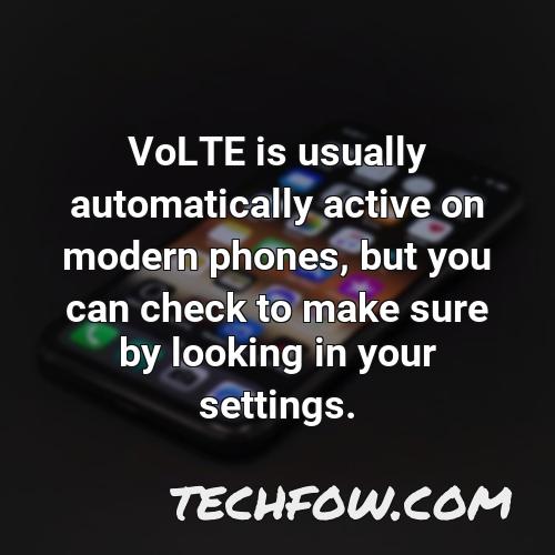 volte is usually automatically active on modern phones but you can check to make sure by looking in your settings