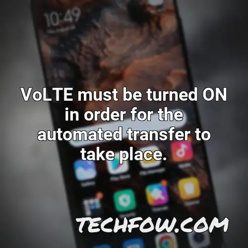 volte must be turned on in order for the automated transfer to take place