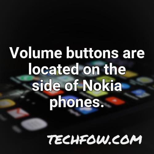 volume buttons are located on the side of nokia phones