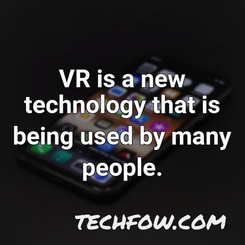 vr is a new technology that is being used by many people