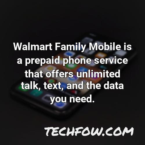 walmart family mobile is a prepaid phone service that offers unlimited talk text and the data you need