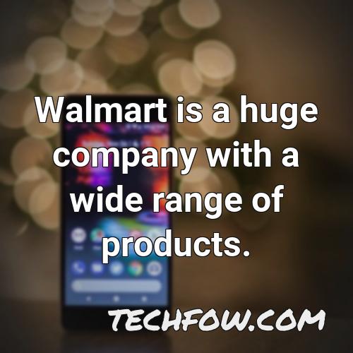 walmart is a huge company with a wide range of products