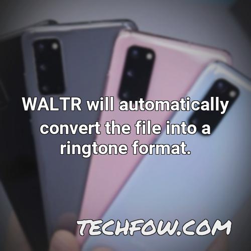 waltr will automatically convert the file into a ringtone format