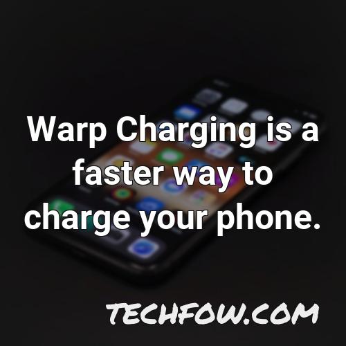 warp charging is a faster way to charge your phone