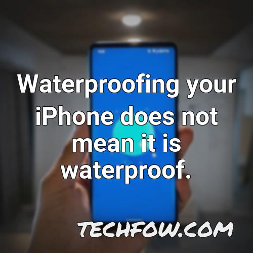 waterproofing your iphone does not mean it is waterproof