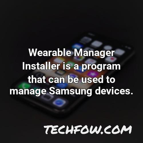 wearable manager installer is a program that can be used to manage samsung devices