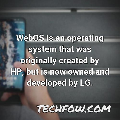 webos is an operating system that was originally created by hp but is now owned and developed by lg