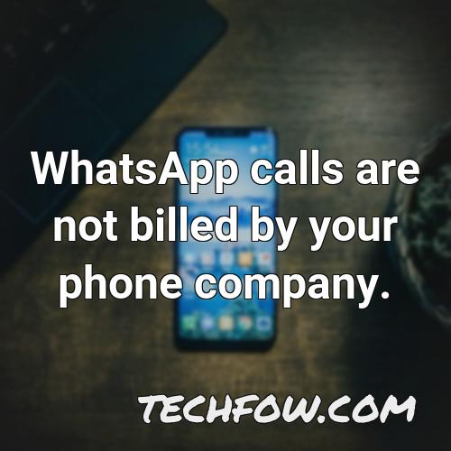 whatsapp calls are not billed by your phone company