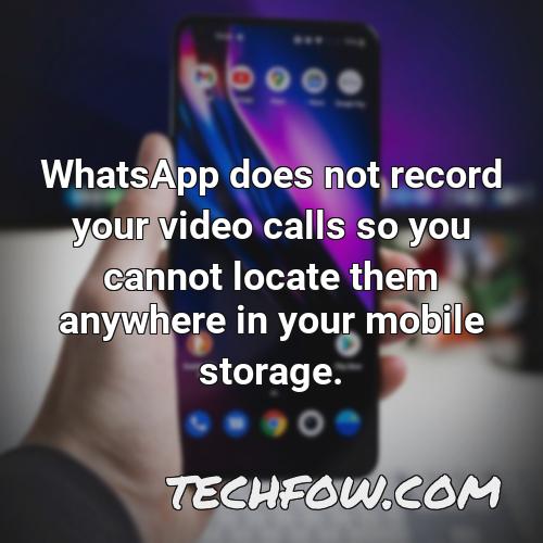 whatsapp does not record your video calls so you cannot locate them anywhere in your mobile storage