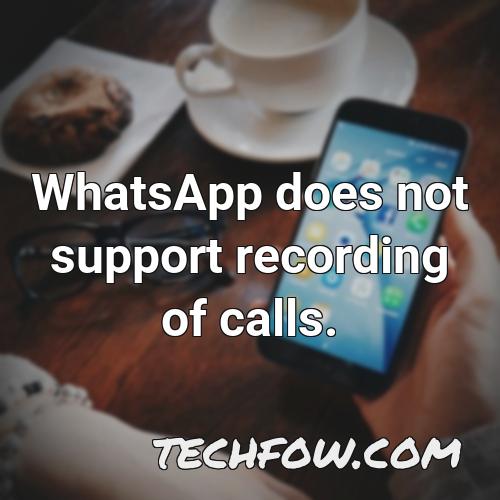 whatsapp does not support recording of calls