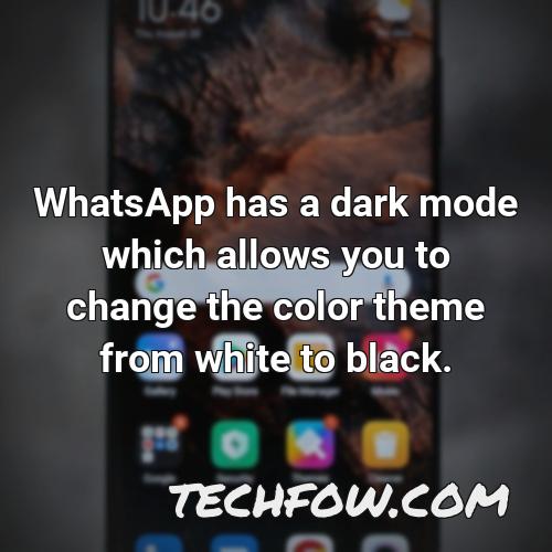 whatsapp has a dark mode which allows you to change the color theme from white to black
