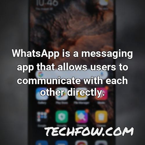 whatsapp is a messaging app that allows users to communicate with each other directly