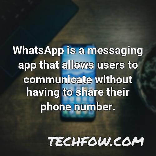 whatsapp is a messaging app that allows users to communicate without having to share their phone number