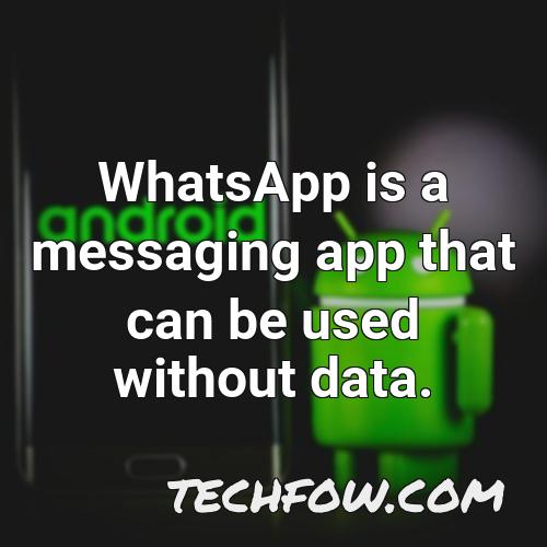 whatsapp is a messaging app that can be used without data