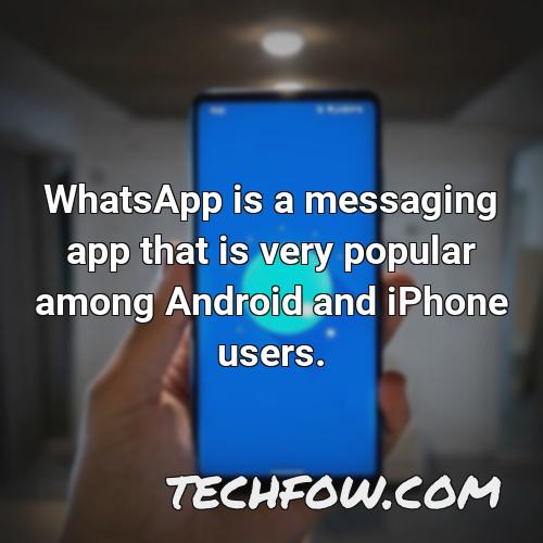 whatsapp is a messaging app that is very popular among android and iphone users