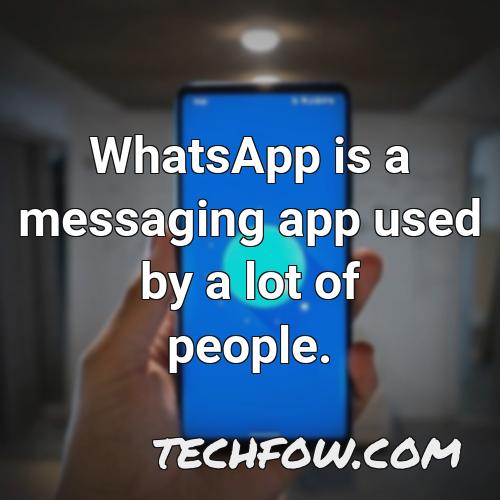 whatsapp is a messaging app used by a lot of people