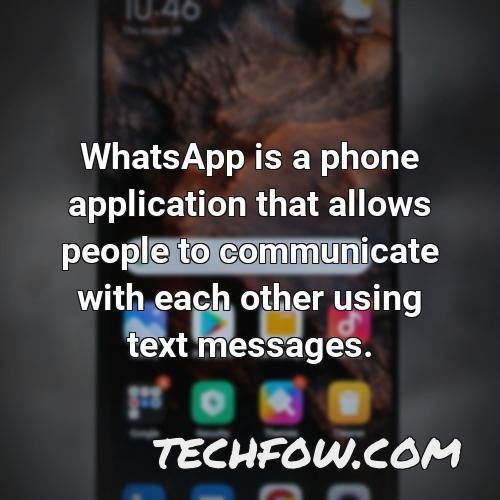 whatsapp is a phone application that allows people to communicate with each other using text messages