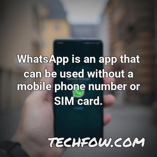 whatsapp is an app that can be used without a mobile phone number or sim card