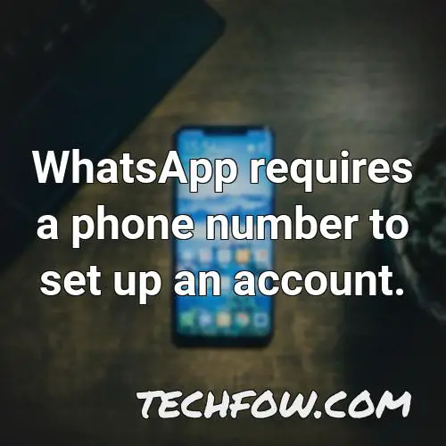 whatsapp requires a phone number to set up an account
