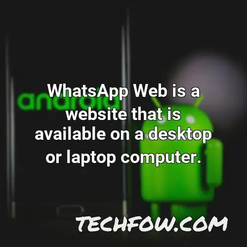 whatsapp web is a website that is available on a desktop or laptop computer