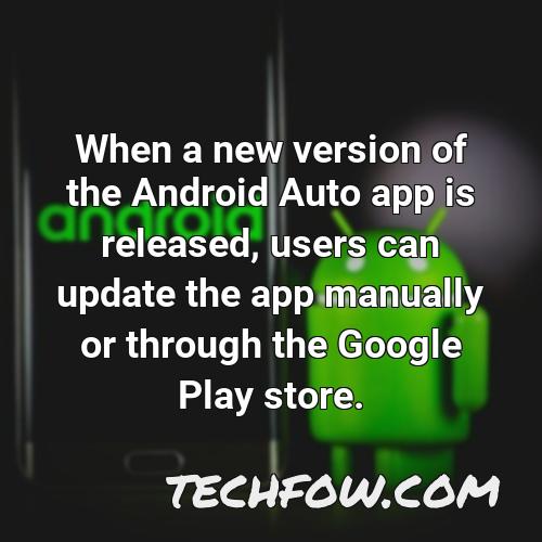 when a new version of the android auto app is released users can update the app manually or through the google play store