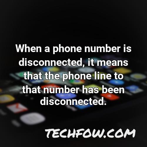 when a phone number is disconnected it means that the phone line to that number has been disconnected