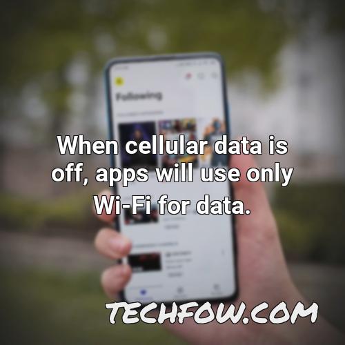 when cellular data is off apps will use only wi fi for data 1