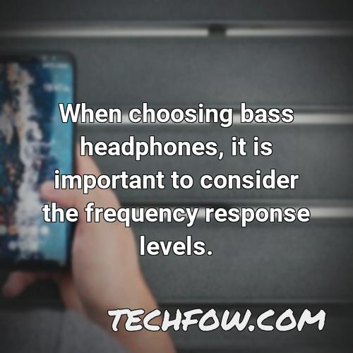 when choosing bass headphones it is important to consider the frequency response levels