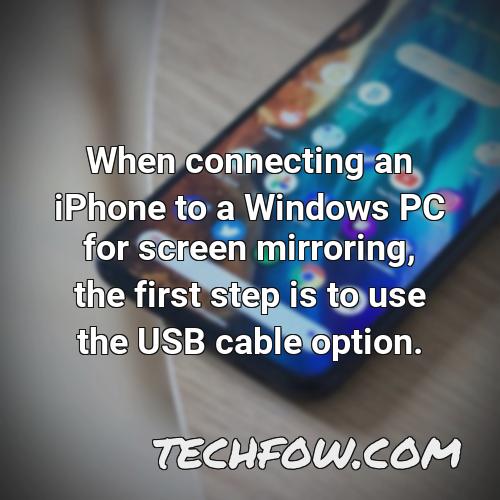 when connecting an iphone to a windows pc for screen mirroring the first step is to use the usb cable option