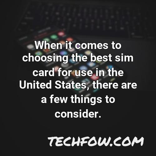 when it comes to choosing the best sim card for use in the united states there are a few things to consider