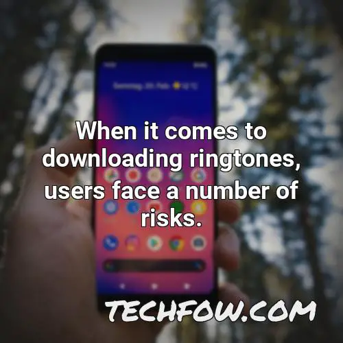 when it comes to downloading ringtones users face a number of risks