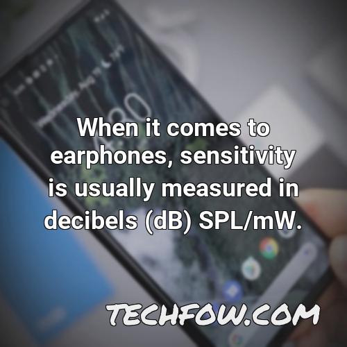 when it comes to earphones sensitivity is usually measured in decibels db spl mw