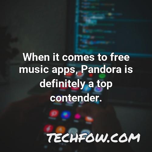 when it comes to free music apps pandora is definitely a top contender