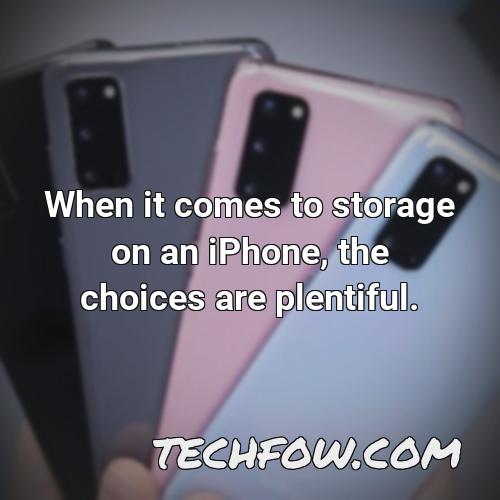 when it comes to storage on an iphone the choices are plentiful