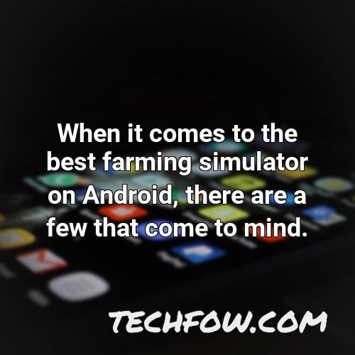 when it comes to the best farming simulator on android there are a few that come to mind