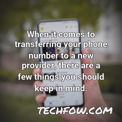 when it comes to transferring your phone number to a new provider there are a few things you should keep in mind