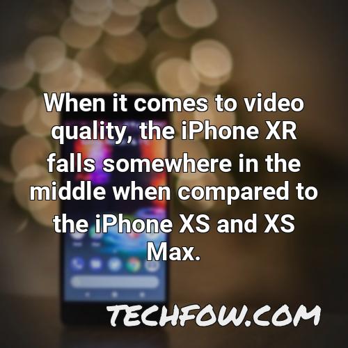 when it comes to video quality the iphone xr falls somewhere in the middle when compared to the iphone xs and xs