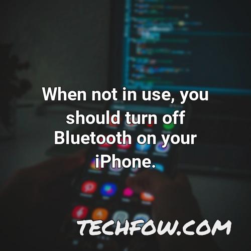 when not in use you should turn off bluetooth on your iphone 2