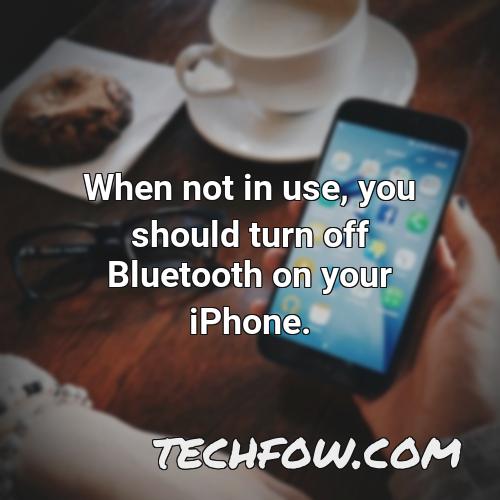 when not in use you should turn off bluetooth on your iphone