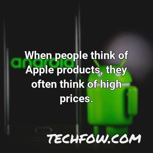 when people think of apple products they often think of high prices