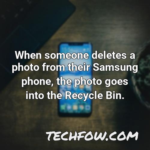 when someone deletes a photo from their samsung phone the photo goes into the recycle bin