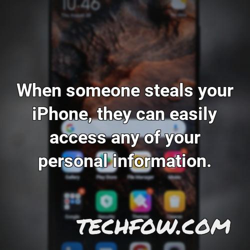 when someone steals your iphone they can easily access any of your personal information