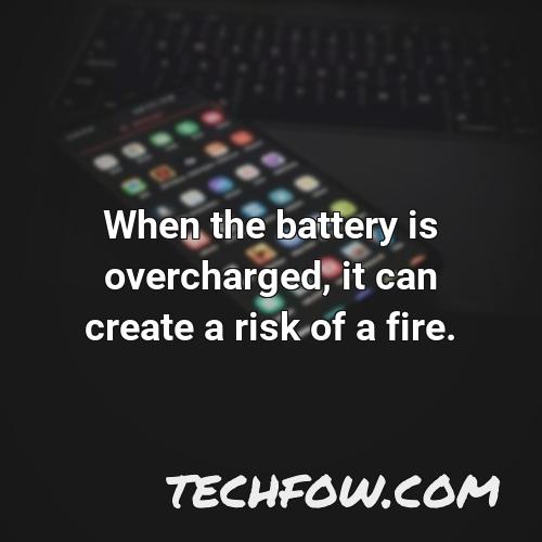 when the battery is overcharged it can create a risk of a fire
