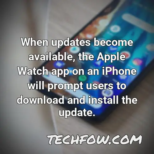 when updates become available the apple watch app on an iphone will prompt users to download and install the update