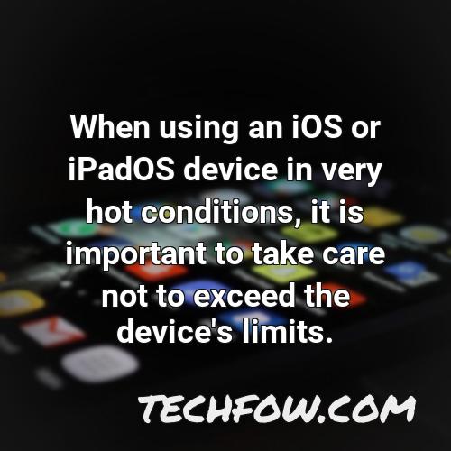 when using an ios or ipados device in very hot conditions it is important to take care not to exceed the device s limits
