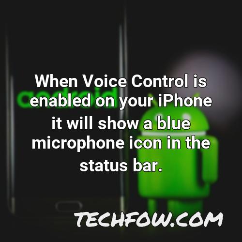 when voice control is enabled on your iphone it will show a blue microphone icon in the status bar